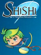 Shishi：永恒的序曲