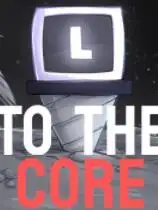 To The Core