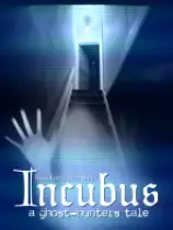 Incubus - A ghost-hunters tale