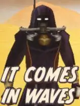 It Comes In Waves