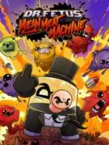 Dr. Fetus Mean Meat Machine