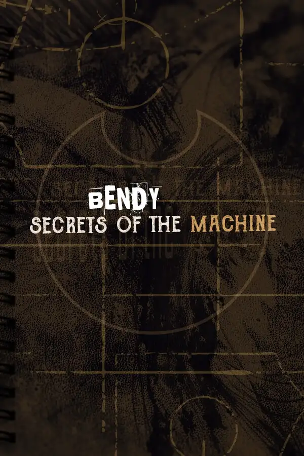 Bendy: Secrets of the Machine
